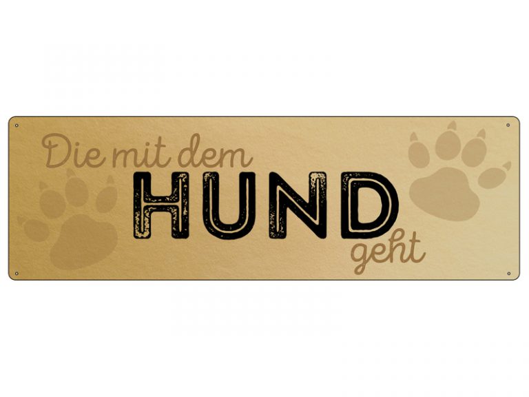 Blechschild &quot;Die mit dem Hund geht&quot; Pfötli Shop